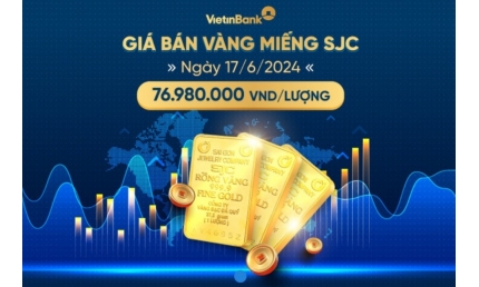 Giá vàng miếng SJC bán ra ngày 17/6/2024 là 76.980.000 VND/lượng